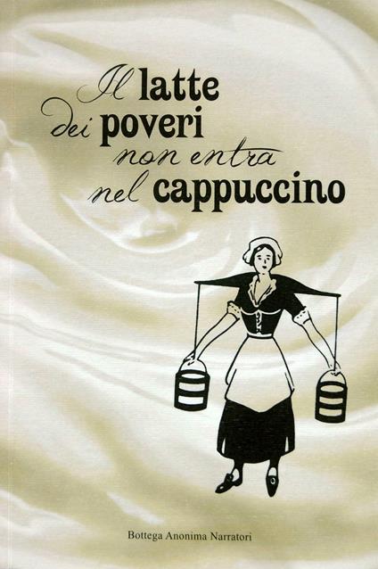Copertina del libro: il latte dei poveri non entra nel cappuccino